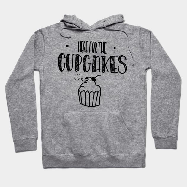 Here for the Cupcakes! Hoodie by Haleys Hand